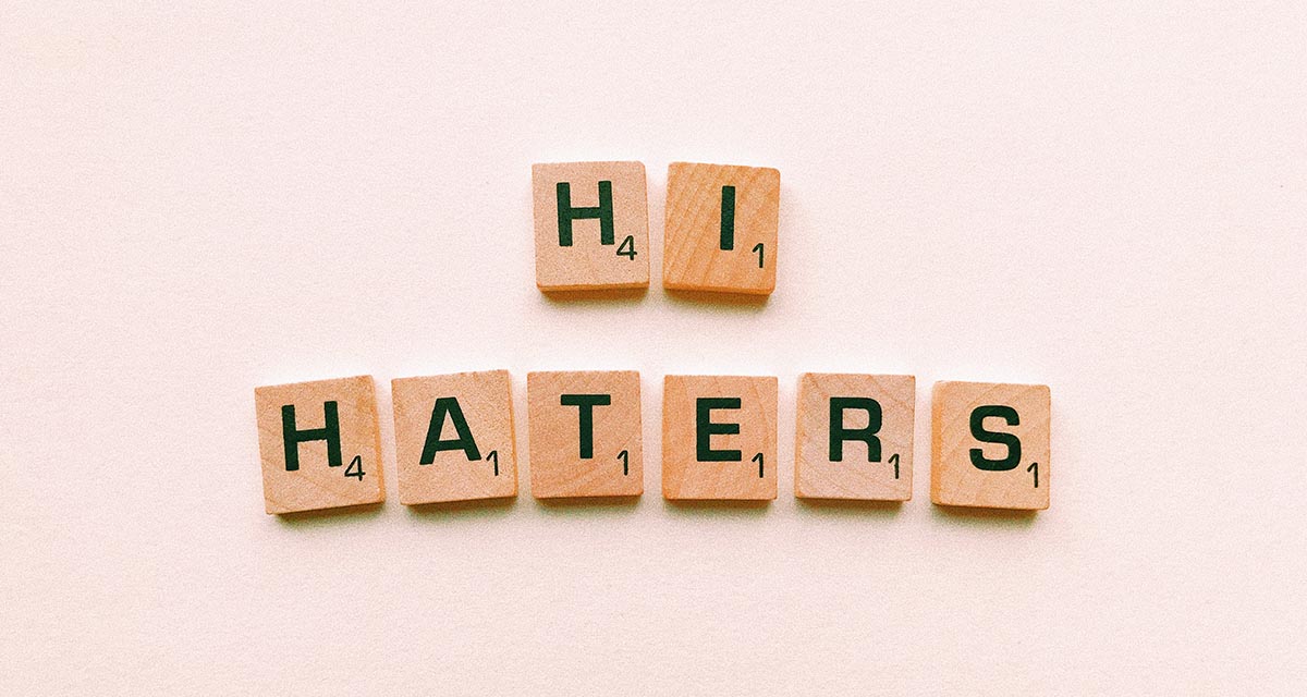 Ignore the haters